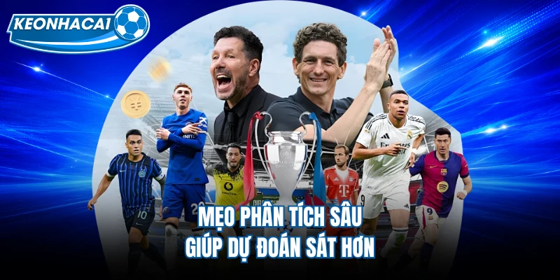 Mẹo phân tích sâu giúp dự đoán sát hơn