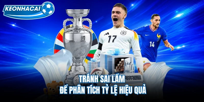 Tránh sai lầm để phân tích tỷ lệ hiệu quả